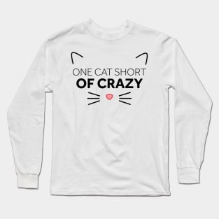 One Cat Short of Crazy Long Sleeve T-Shirt